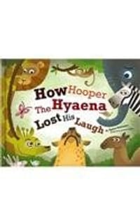 How Hooper the Hyaena Lost His Laugh