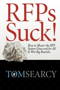 Rfps Suck! How to Master the RFP System Once and for All to Win Big Business - Searcy, Tom