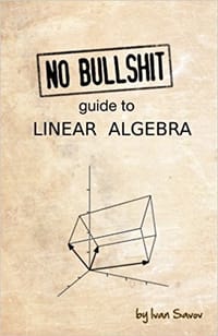 No bullshit guide to linear algebra