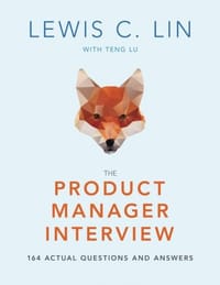 The Product Manager Interview - Lewis C. Lin
