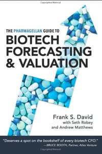 The Pharmagellan Guide to Biotech Forecasting and Valuation - Frank S. David, Seth Robey, Andrew Matthews