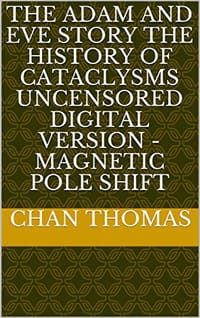 The Adam and Eve Story: The History of Cataclysms (Uncensored Version) - Chan Thomas