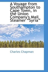 A Voyage from Southampton to Cape Town, in the Union Company's Mail Steamer Syria