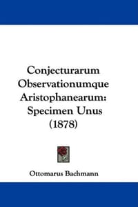 Conjecturarum Observationumque Aristophanearum