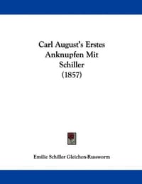 Carl August's Erstes Anknupfen Mit Schiller