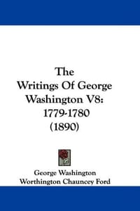The Writings Of George Washington V8 - George Washington