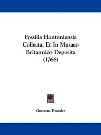 Fossilia Hantoniensia Collecta, Et in Musaeo Britannico Deposita