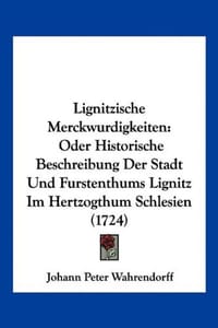Lignitzische Merckwurdigkeiten