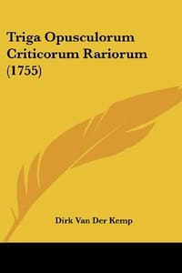 Triga Opusculorum Criticorum Rariorum