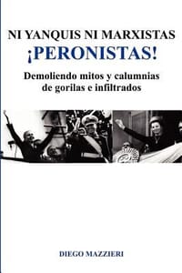 Ni Yanquis Ni Marxistas Peronistas!