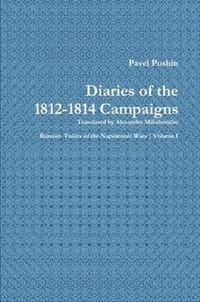 Pavel Pushin's Diary Of The 1812-1814 Campaigns
