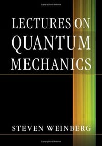 Lectures on Quantum Mechanics - Weinberg, Steven