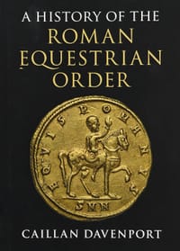 A History of the Roman Equestrian Order - Caillan Davenport, 凯兰·达文波特
