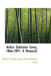 Arthur Deloraine Corey, 1866-1891