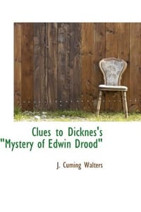 Clues to Dicknes's Mystery of Edwin Drood"