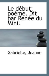 Le Debut; Poeme. Dit Par Renee Du Minil