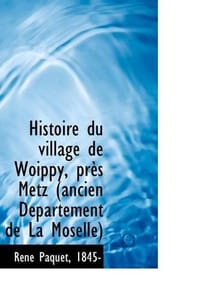 Histoire Du Village De Woippy, Pres Metz