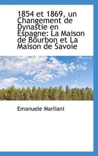 1854 Et 1869, Un Changement De Dynastie En Espagne