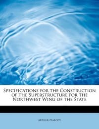 Specifications for the Construction of the Superstructure for the Northwest Wing of the State