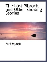 The Lost Pibroch, and Other Sheiling Stories
