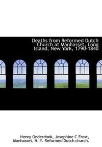 Deaths from Reformed Dutch Church at Manhasset, Long Island, New York, 1790-1840