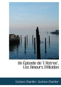 Un Pisode de "L'astree," Les Amours D'Alcidon