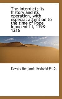 The Interdict; Its History and Its Operation, with Especial Attention to the Time of Pope Innocent I