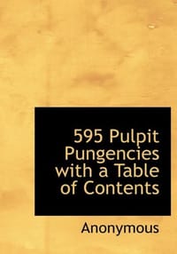595 Pulpit Pungencies with a Table of Contents