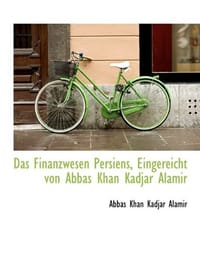 Das Finanzwesen Persiens, Eingereicht Von Abbas Khan Kadjar Alamir