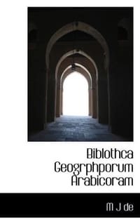 Biblothca Geogrphporum Arabicoram