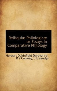 Relliquia Philologica or Essays in Comparative Philology