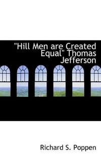 "Hill Men are Created Equal" Thomas Jefferson