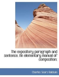 The Expository Paragraph and Sentence. an Elementary Manual of Composition;