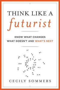 Think Like a Futurist - Sommers, Cecily