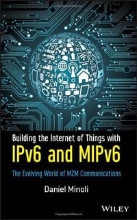 Building the Internet of Things with IPv6 and MIPv6 - Minoli, Daniel