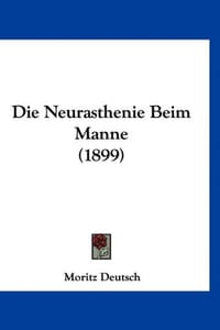 Die Neurasthenie Beim Manne