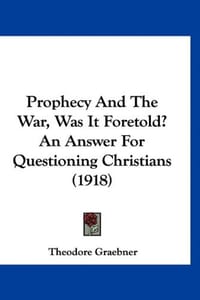 Prophecy and the War, Was It Foretold? an Answer for Questioning Christians