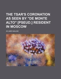 The Tsar's Coronation as Seen by \De Monte Alto\"