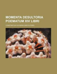Momenta Desultoria Poematum XIV Libri