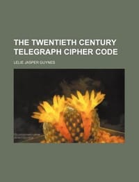 The Twentieth Century Telegraph Cipher Code