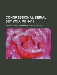 Congressional Serial Set Volume 5419