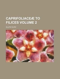 Caprifoliace to Filices Volume 2