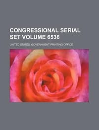 Congressional Serial Set Volume 6536
