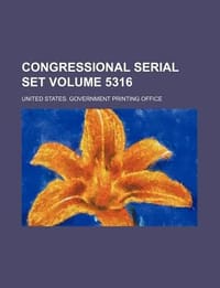 Congressional Serial Set Volume 5316