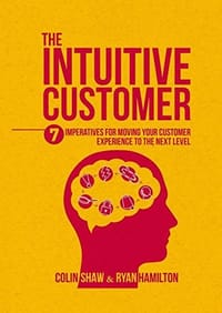 The Intuitive Customer: 7 Imperatives For Moving Your Customer Experience to the Next Level - 无名图书