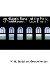 An Historic Sketch of the Parish of "Inishkeene, in Lacu Ernensi"