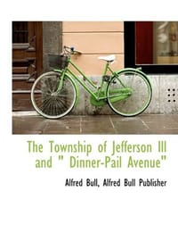 The Township of Jefferson Ill and " Dinner-Pail Avenue"