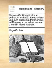 Hugonis Grotii Baptizatorum Puerorum Institutio