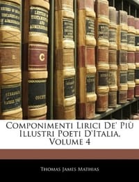 Componimenti Lirici de' Pi Illustri Poeti D'Italia, Volume 4