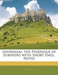 Gfoinissai. the PhA"Nissa of Euripides with Short Engl. Notes